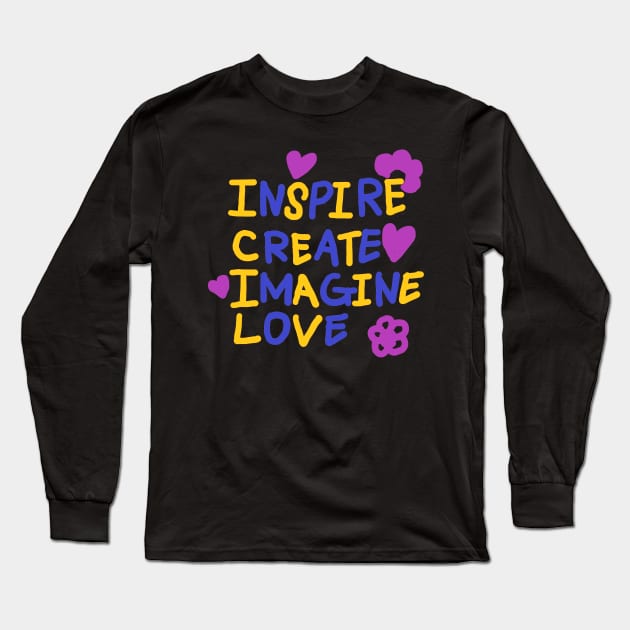 INSPIRE, CREATE, IMAGINE, LOVE Long Sleeve T-Shirt by zzzozzo